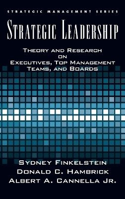 Strategic Leadership - Sydney Finkelstein, Donald C. Hambrick, Albert Cannella