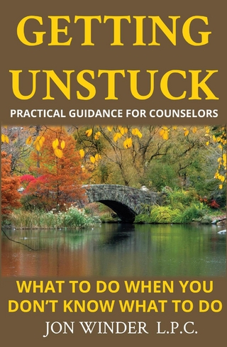 Getting Unstuck:Practical Guidance for Counselors