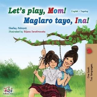 Let's play, Mom! (English Tagalog Bilingual Book)