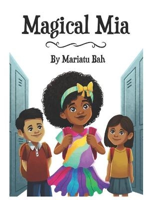 Magical Mia - Mariatu Bah