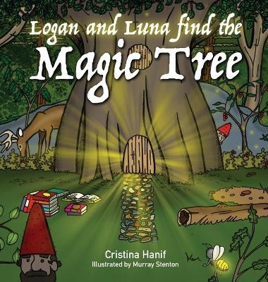Logan and Luna Find the Magic Tree - Cristina Hanif