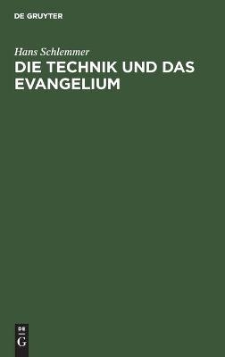 Die Technik und das Evangelium - Hans Schlemmer
