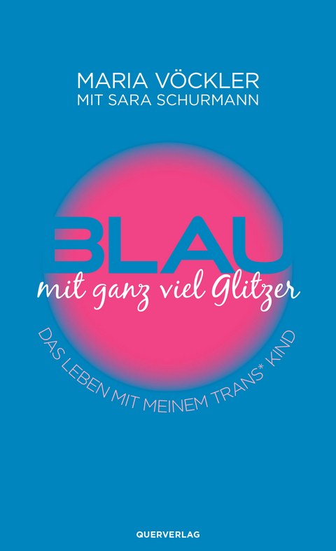 Blau mit ganz viel Glitzer - Maria V&ouml;ckler, Sara Schurmann
