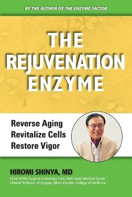 Rejuvenation Enzyme - Hiromi Shinya
