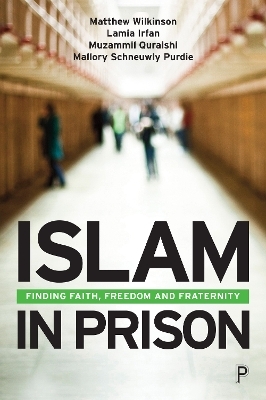 Islam in Prison - Matthew Wilkinson, Lamia Irfan, Muzammil Quraishi, Mallory Schneuwly Purdie