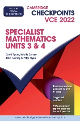 Cambridge Checkpoints VCE Specialist Mathematics Units 3&4 2022 - David Tynan, Natalie Caruso, John Dowsey, Peter Flynn