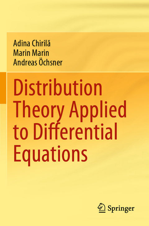 Distribution Theory Applied to Differential Equations - Adina Chirilă, Marin Marin, Andreas Öchsner