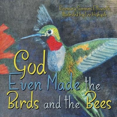 God Even Made the Birds and the Bees - Rosemary Simmons Ellsworth
