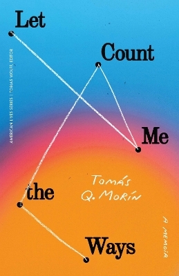 Let Me Count the Ways - Tomás Q. Morín