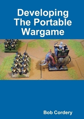 Developing The Portable Wargame - Bob Cordery