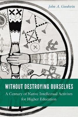 Without Destroying Ourselves - John A. Goodwin