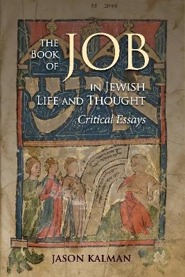 The Book of Job in Jewish Life and Thought - Jason Kalman