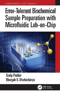 Error-Tolerant Biochemical Sample Preparation with Microfluidic Lab-on-Chip - Sudip Poddar, Bhargab B. Bhattacharya