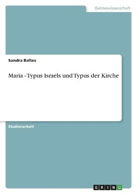 Maria - Typus Israels und Typus der Kirche - Sandra Baltes