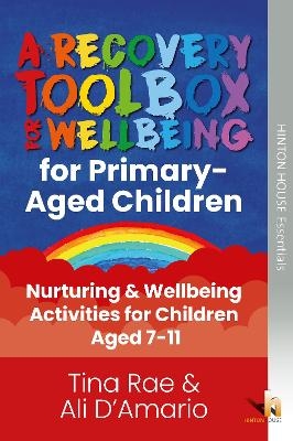 The Recovery Toolbox for Primary-Aged Children - Tina Rae, Alison D'Amario