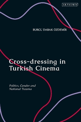 Cross-dressing in Turkish Cinema - Burcu Dabak