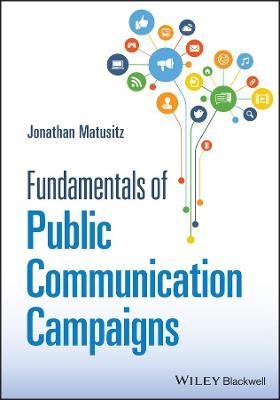 Fundamentals of Public Communication Campaigns - Jonathan Matusitz