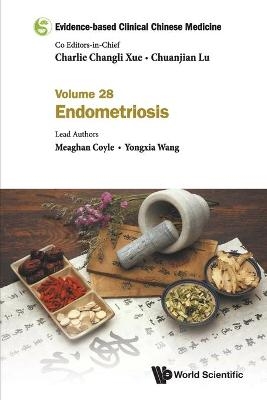 Evidence-based Clinical Chinese Medicine - Volume 28: Endometriosis
