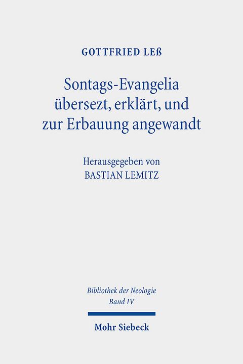 Sontags-Evangelia &uuml;bersezt, erkl&auml;rt, und zur Erbauung angewandt - Gottfried Le&szlig;