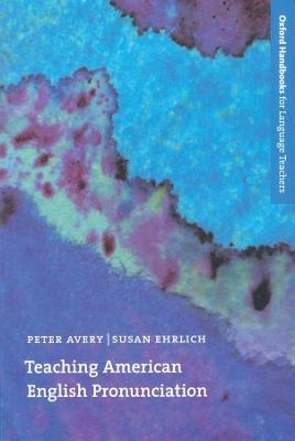 Teaching American English Pronunciation E-Book - Peter Avery, Susan Ehrilch