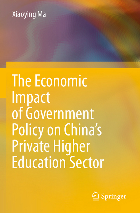 The Economic Impact of Government Policy on China&rsquo;s Private Higher Education Sector - Xiaoying Ma