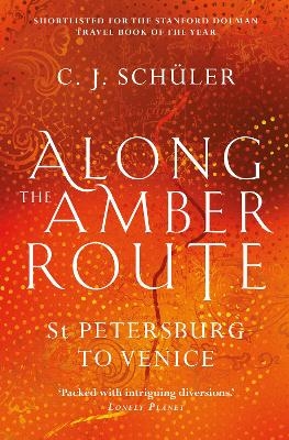 Along the Amber Route - C.J. Sch&uuml;ler