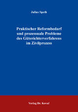 Praktischer Reformbedarf und prozessuale Probleme des G&uuml;terichterverfahrens im Zivilprozess - Julius Speth