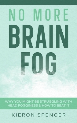No More Brain Fog - Kieron Spencer