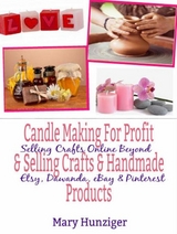 Candle Making For Profit & Selling Crafts & Handmade Products - Mary Kay Hunziger