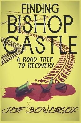 Finding Bishop Castle - Jeff Bowersox