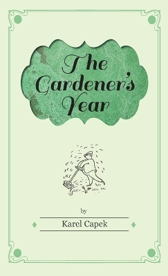 The Gardener's Year - Illustrated by Josef Capek - Karel Čapek