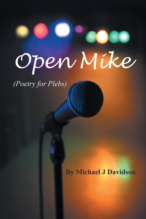 Open Mike (Poetry for Plebs) -  Michael J. Davidson