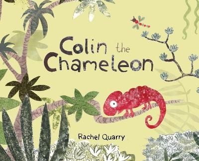 Colin the Chameleon - Rachel Quarry