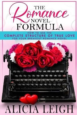The Romance Novel Formula - Alicia Leigh
