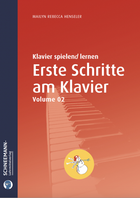 Erste Schritte am Klavier 2 | Das SCHNEEMANN&reg;-Klavierlernsystem - Mailyn Rebecca Henseler