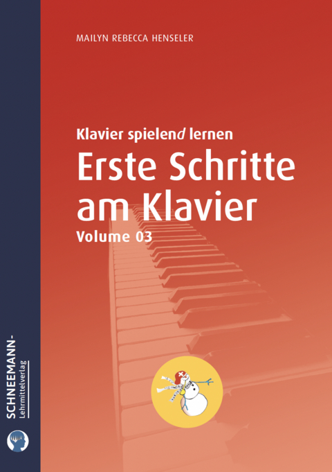 Erste Schritte am Klavier 3 | Das SCHNEEMANN&reg;-Klavierlernsystem - Mailyn Rebecca Henseler