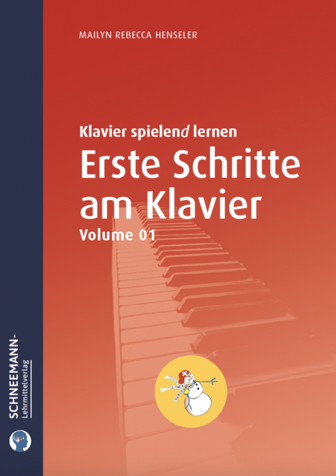 Erste Schritte am Klavier 1 | Das SCHNEEMANN&reg;-Klavierlernsystem - Mailyn Rebecca Henseler