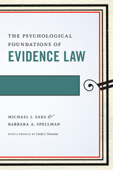 The Psychological Foundations of Evidence Law - Michael J. Saks, Barbara A. Spellman