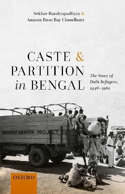 Caste and Partition in Bengal - Sekhar Bandyopadhyay, Anasua Basu Ray Chaudhury