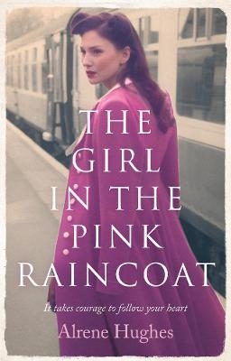The Girl in the Pink Raincoat - Alrene Hughes