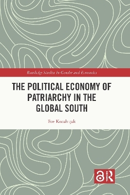 The Political Economy of Patriarchy in the Global South - Ece Kocabı&ccedil;ak