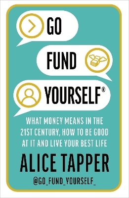 Go Fund Yourself - Alice Tapper