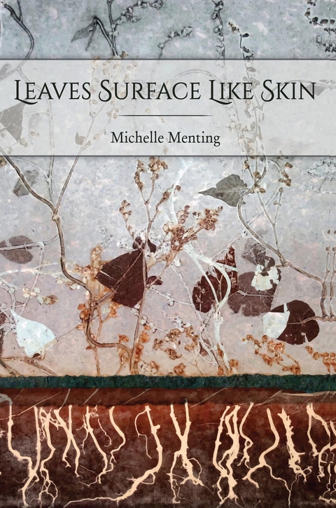 Leaves Surface Like Skin - Michelle Menting