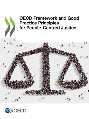 OECD framework and good practice principles for people-centred justice -  Organisation for Economic Co-Operation and Development