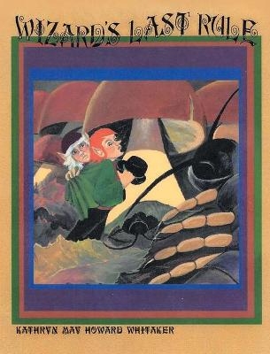 Wizards Last Rule - Kathryn May Howard Whitaker