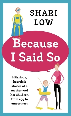 Because I Said So - Shari Low