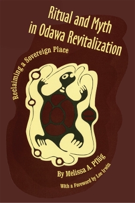 Ritual and Myth in Odawa Revitalization - Melissa A. Pflug