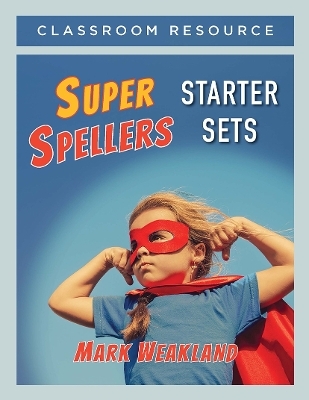 Super Spellers Starter Sets - Mark Weakland