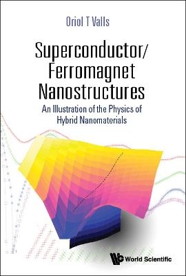 Superconductor/ferromagnet Nanostructures: An Illustration Of The Physics Of Hybrid Nanomaterials