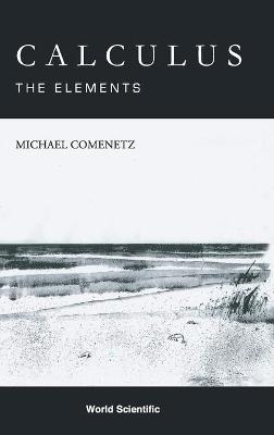 Calculus: The Elements - Michael Comenetz